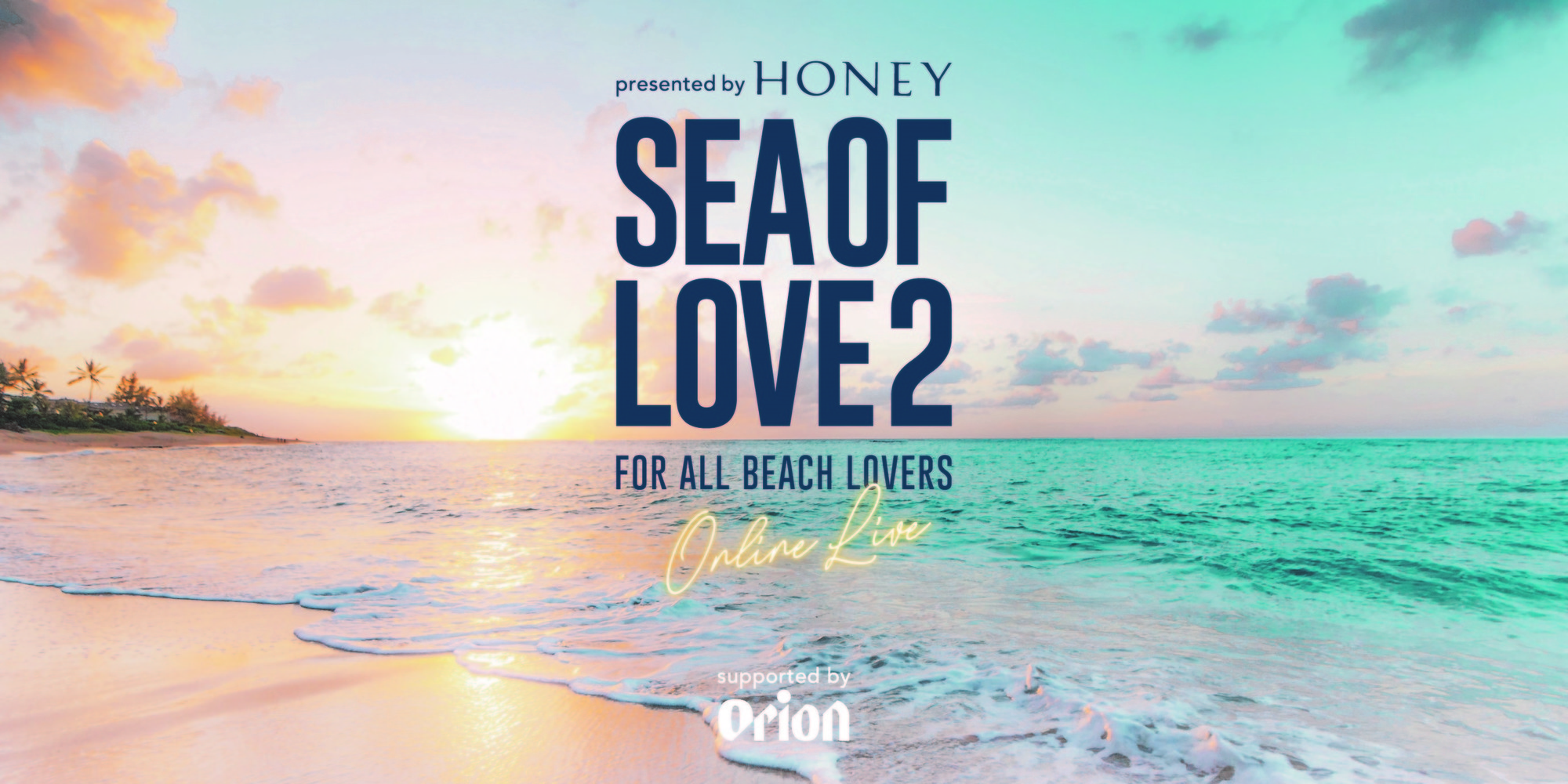 HONEY presents ONLINE LIVE “SEA OF LOVE 2”